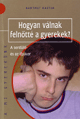 HOGYAN VÁLNAK FELNŐTTÉ A GYEREKEK?